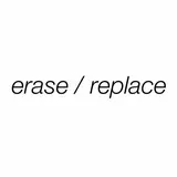 erase / replace