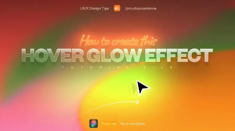 🧰 Hover Glow Effect Tutorial — туториал по созданию эффекта свечения при наведении (hover) в Figma